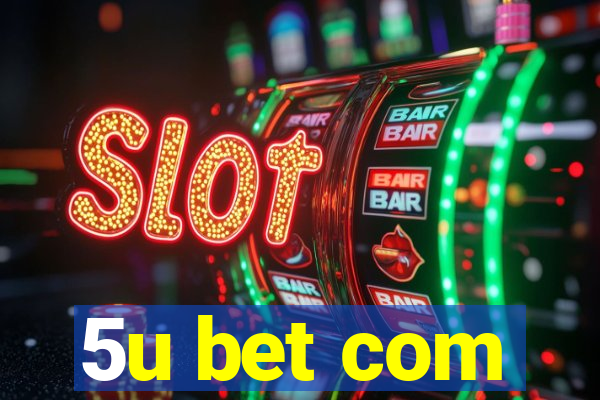 5u bet com